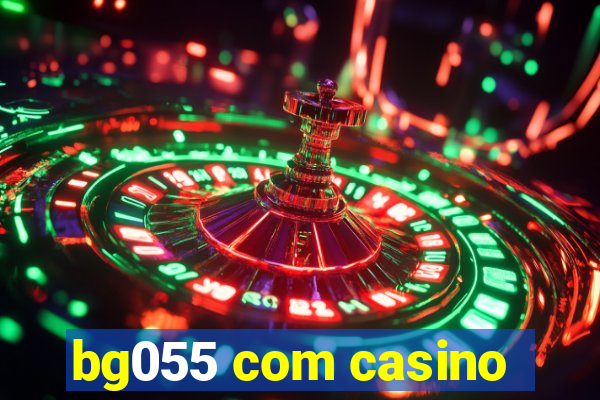 bg055 com casino